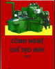 Công nghệ chế tạo máy tập 2