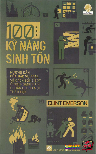 100 kỹ năng sinh tồn: Hướng dẫn của đặc vụ Seal về cách sống sót ở nơi hoang dã và chuẩn bị cho mọi thảm họa