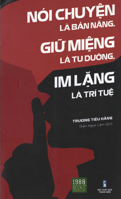 Nói chuyện là bản năng, giữ miệng là tu dưỡng, im lặng là trí tuệ