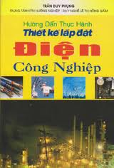 Hướng dẫn thực hành thiết kế lắp đặt điện công nghiệp - Trần Duy Phụng