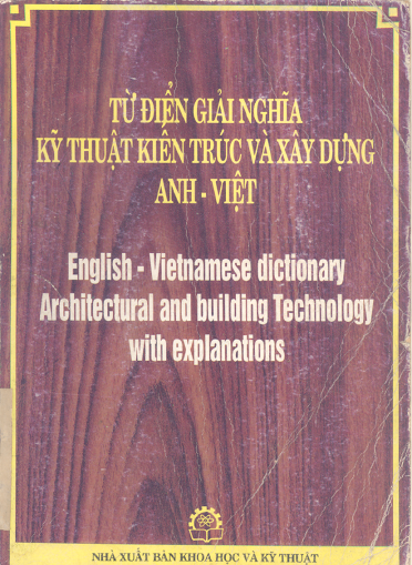 Từ điển giải nghĩa kỹ thuật kiến trúc và xây dựng Anh-Việt