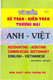 Từ điển Kế toán - Kiểm toán - Thương mại Anh Việt