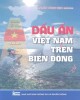 Ebook Dấu ấn Việt Nam trên Biển Đông: Phần 1 - TS. Trần Công Trục (chủ biên)