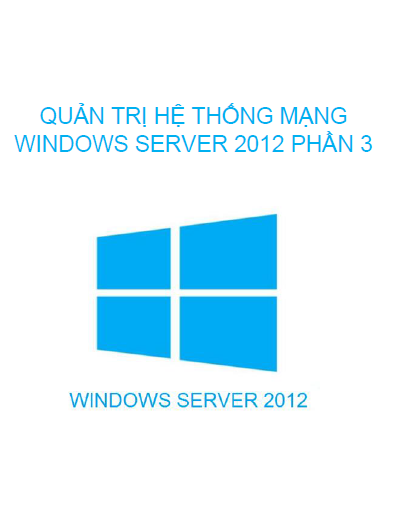 Quản trị hệ thống mạng Windows server 2012 phần 3