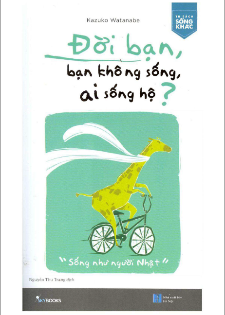 Đời bạn, bạn không sống, ai sống hộ?