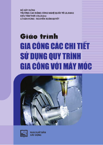 Giáo trình gia công các chi tiết sử dụng quy trình gia công với máy móc