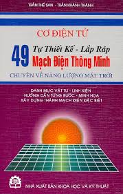 Tự thiết kế, lắp ráp 49 mạch điện thông minh chuyên về năng lượng mặt trời - NXB KH&KT