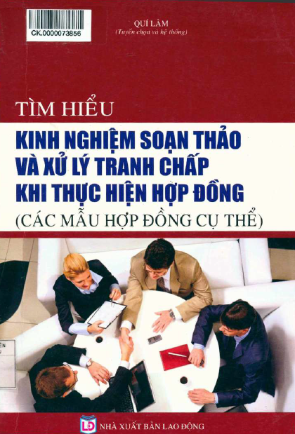 Tìm hiểu kinh nghiệm soạn thảo và xử lý tranh chấp khi thực hiện hợp đồng (các mẫu hợp đồng cụ thể)