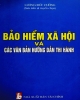 Bảo hiểm xã hội và các văn bản hướng dẫn thi hành: Phần 1 - Lương Đức Cường