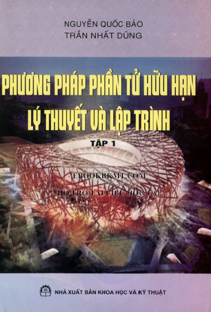 Phương pháp phần tử hữu hạn lý thuyết và lập trình  Tập 1