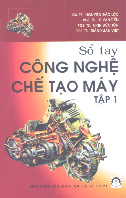 Sổ tay công nghệ chế tạo máy tập 1