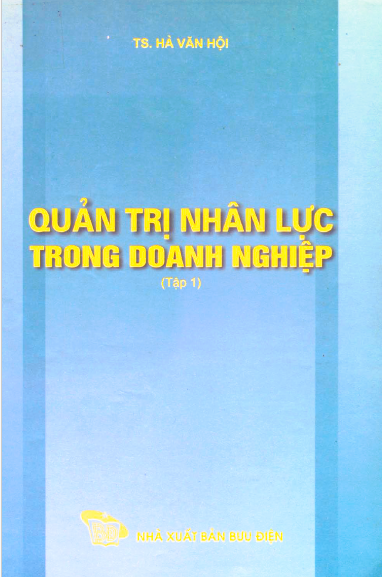 Quản trị nhân lực trong doanh nghiệp ( Tập 1)