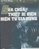 Giáo trình sửa chữa thiết bị điện: Điện tử gia dụng