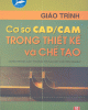Giáo trình cơ sở CAD/CAM trong thiết kế và chế tạo - TSKH Lưu Quang Huy