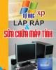 Hướng dẫn tự lắp ráp và sửa chữa máy tính tại nhà